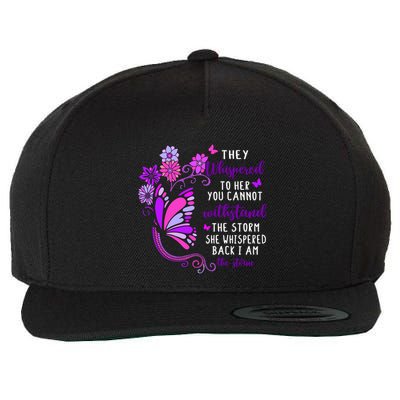 They Whispered To Her You Cannot Withstand The Storm Meaningful Gift Wool Snapback Cap