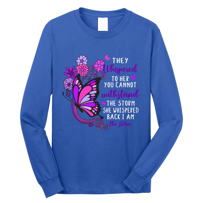 They Whispered To Her You Cannot Withstand The Storm Meaningful Gift Long Sleeve Shirt