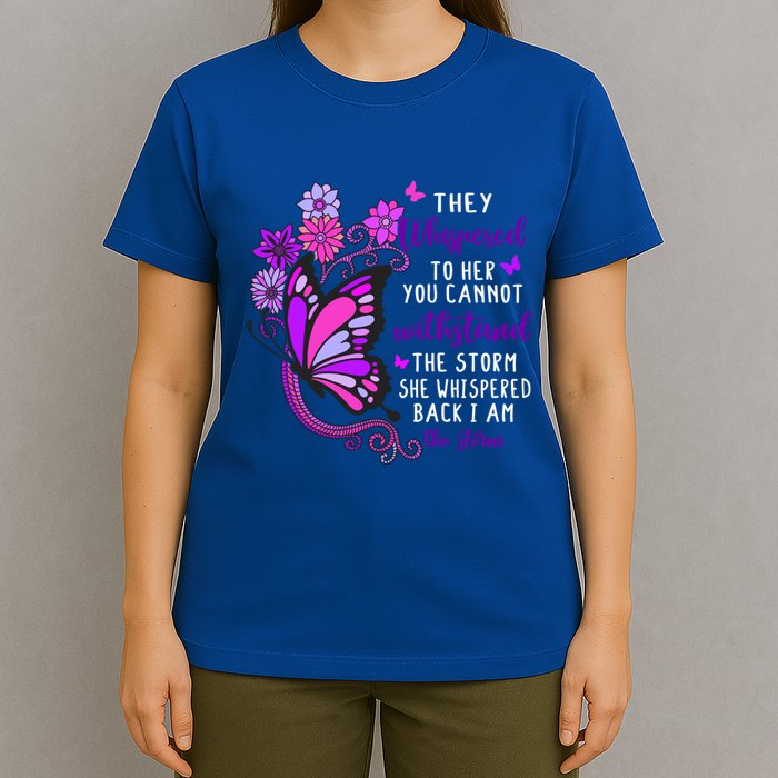 They Whispered To Her You Cannot Withstand The Storm Meaningful Gift T-Shirt