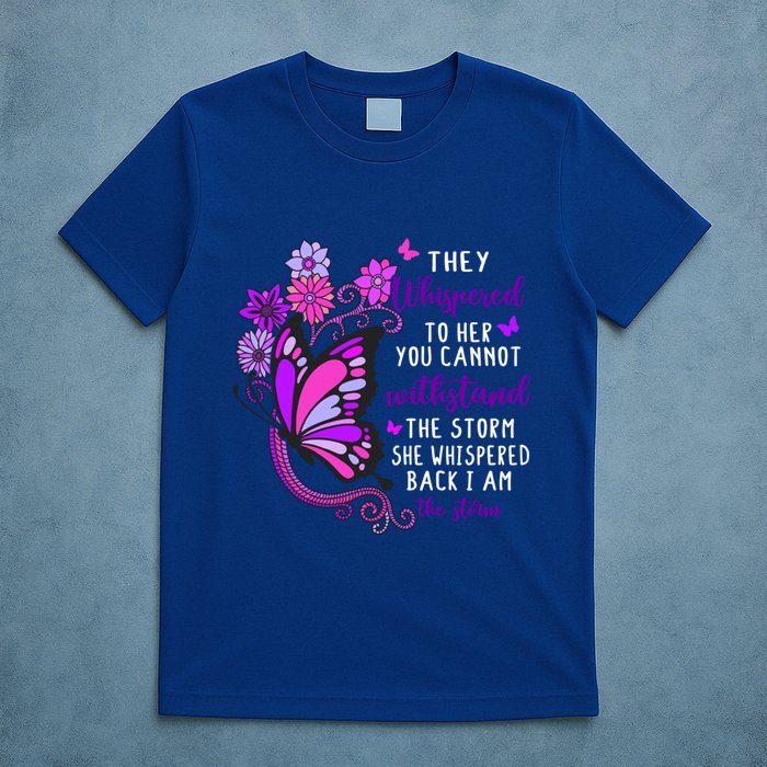 They Whispered To Her You Cannot Withstand The Storm Meaningful Gift T-Shirt