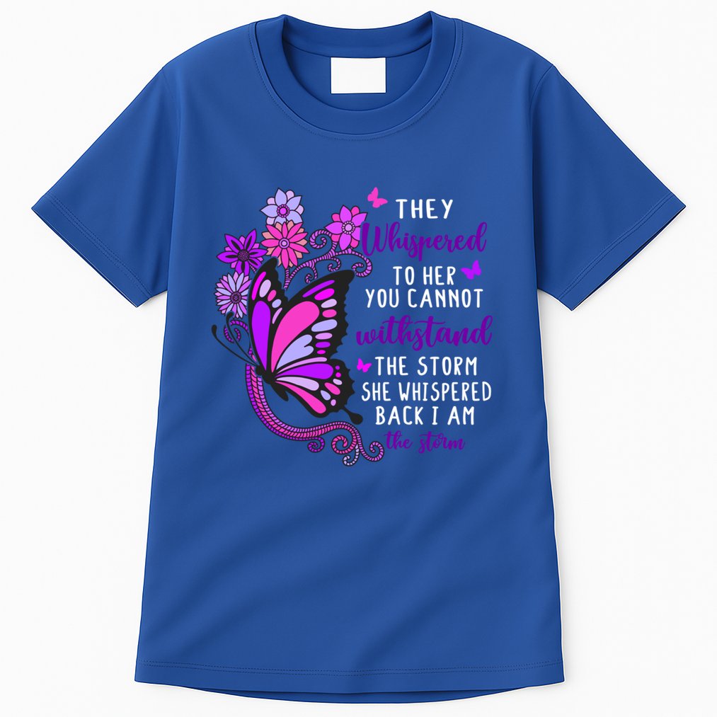 They Whispered To Her You Cannot Withstand The Storm Meaningful Gift Tall T-Shirt