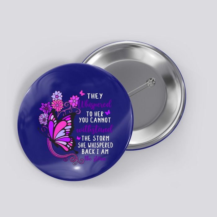 They Whispered To Her You Cannot Withstand The Storm Meaningful Gift Button