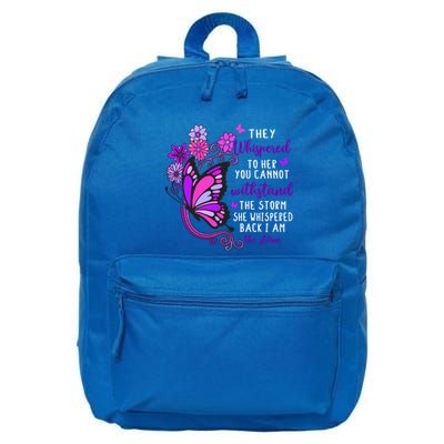 They Whispered To Her You Cannot Withstand The Storm Meaningful Gift 16 in Basic Backpack