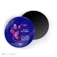 They Whispered To Her You Cannot Withstand The Storm Meaningful Gift Magnet