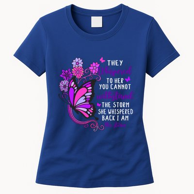 They Whispered To Her You Cannot Withstand The Storm Meaningful Gift Womens T-Shirt