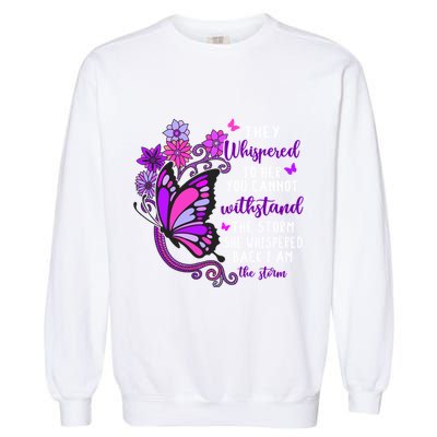 They Whispered To Her You Cannot Withstand The Storm Meaningful Gift Garment-Dyed Sweatshirt