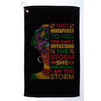 They Whispered To Her You Cannot Withstand The Storm Gift Golf Towel