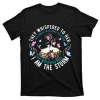 They Whispered To Her You Cannot Withstand The Storm T-Shirt