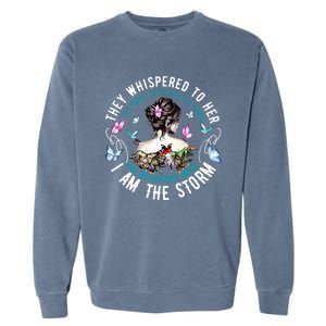 They Whispered To Her You Cannot Withstand The Storm Garment-Dyed Sweatshirt