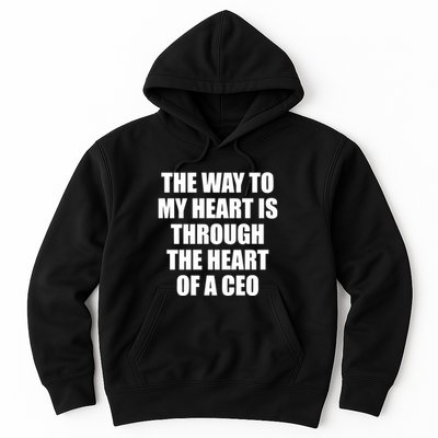 The Way To My Heart Is Through The Heart Of A Ceo Hoodie
