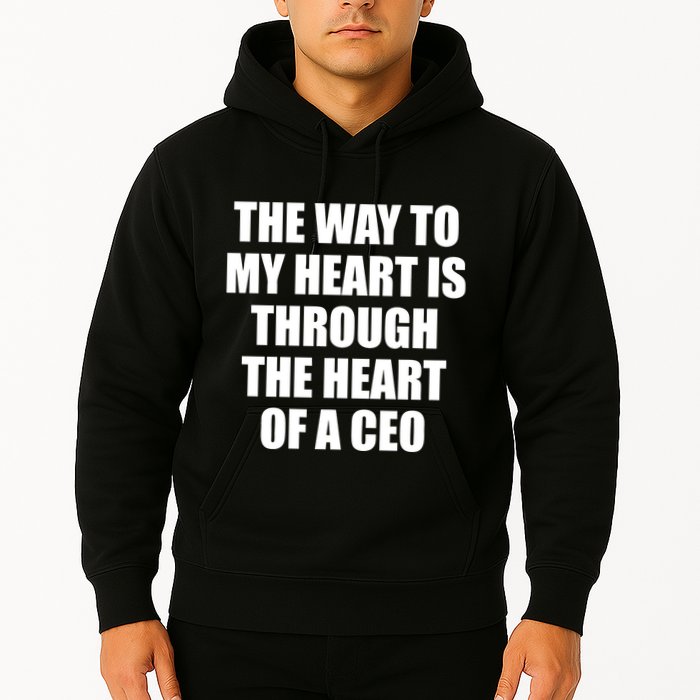 The Way To My Heart Is Through The Heart Of A Ceo Hoodie