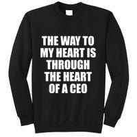 The Way To My Heart Is Through The Heart Of A Ceo Sweatshirt
