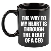 The Way To My Heart Is Through The Heart Of A Ceo 11oz C Handle Ceramic Mug