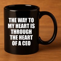The Way To My Heart Is Through The Heart Of A Ceo 11oz C Handle Ceramic Mug