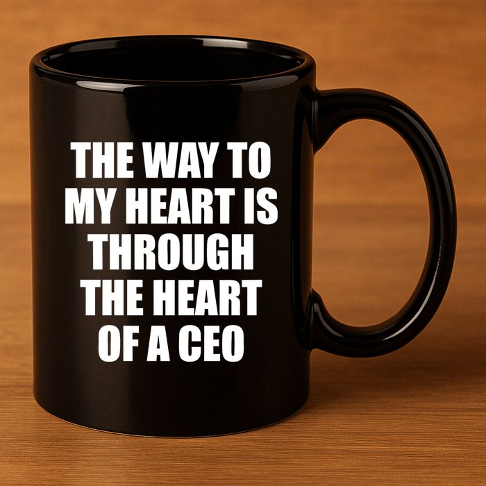 The Way To My Heart Is Through The Heart Of A Ceo 11oz C Handle Ceramic Mug