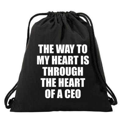 The Way To My Heart Is Through The Heart Of A Ceo Drawstring Bag