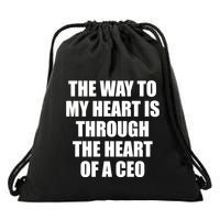 The Way To My Heart Is Through The Heart Of A Ceo Drawstring Bag