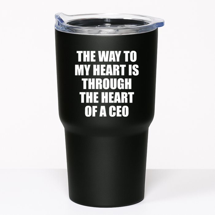 The Way To My Heart Is Through The Heart Of A Ceo Tumbler
