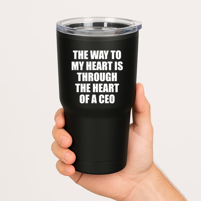 The Way To My Heart Is Through The Heart Of A Ceo Tumbler