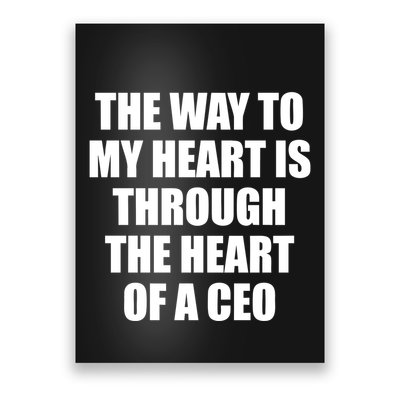The Way To My Heart Is Through The Heart Of A Ceo Poster