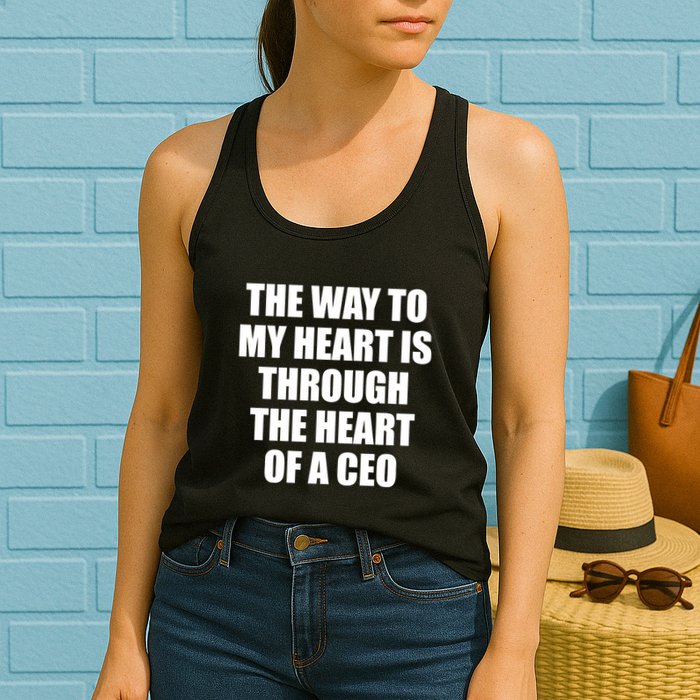 The Way To My Heart Is Through The Heart Of A Ceo Womens Tank Top