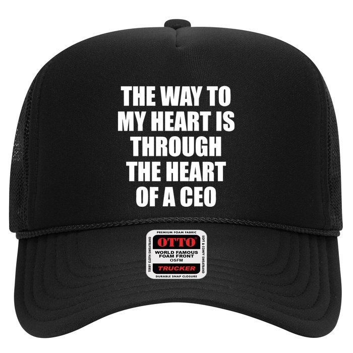 The Way To My Heart Is Through The Heart Of A Ceo Trucker Hat