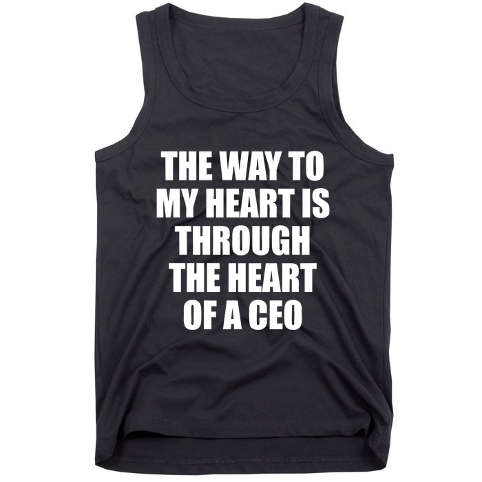 The Way To My Heart Is Through The Heart Of A Ceo Tank Top