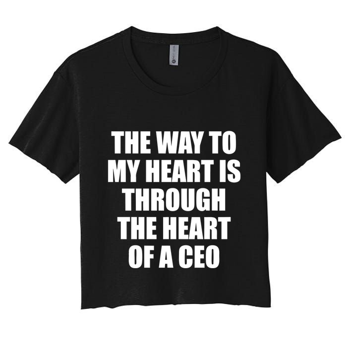 The Way To My Heart Is Through The Heart Of A Ceo Crop Top
