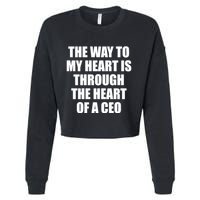 The Way To My Heart Is Through The Heart Of A Ceo Cropped Pullover Crew