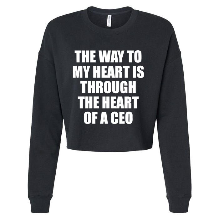 The Way To My Heart Is Through The Heart Of A Ceo Cropped Pullover Crew