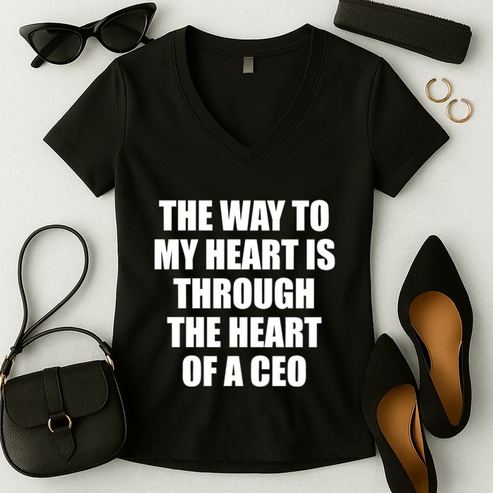 The Way To My Heart Is Through The Heart Of A Ceo Women's V-Neck T-Shirt