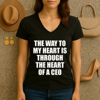 The Way To My Heart Is Through The Heart Of A Ceo Women's V-Neck T-Shirt