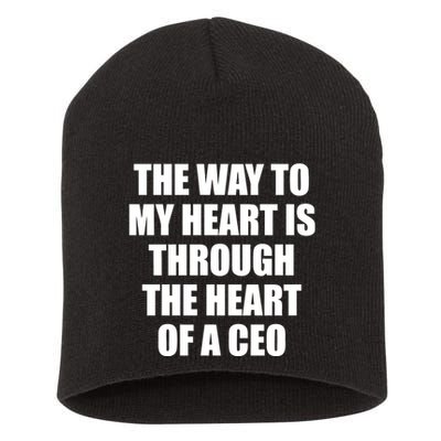 The Way To My Heart Is Through The Heart Of A Ceo Short Acrylic Beanie