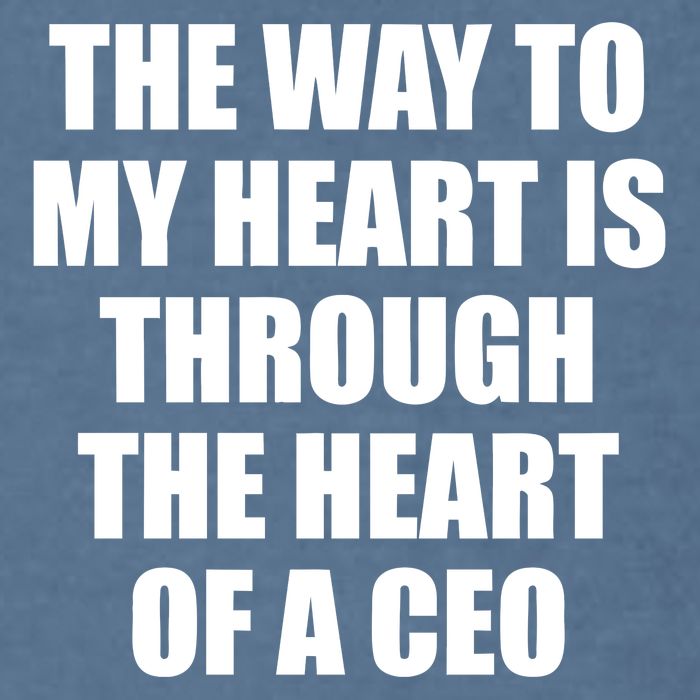The Way To My Heart Is Through The Heart Of A Ceo Garment-Dyed Sweatshirt