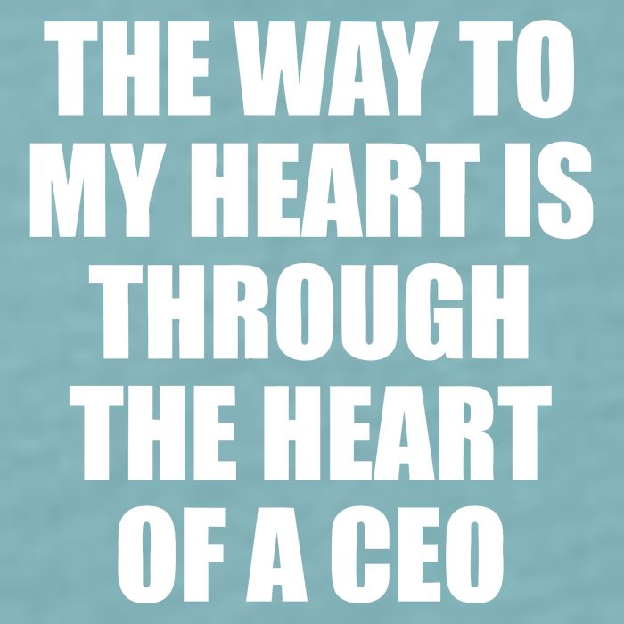 The Way To My Heart Is Through The Heart Of A Ceo Sueded Cloud Jersey T-Shirt