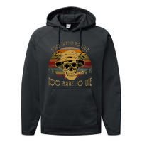 Too Weird To Live Too Rare To Die Funny Halloween Skull Performance Fleece Hoodie