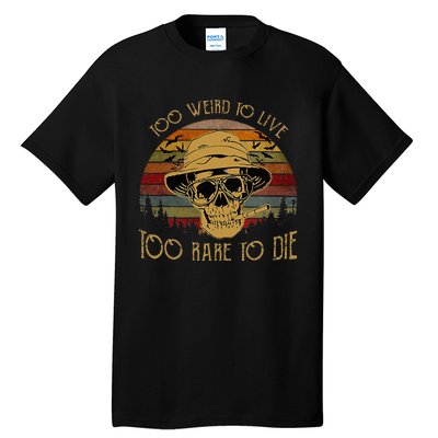 Too Weird To Live Too Rare To Die Funny Halloween Skull Tall T-Shirt