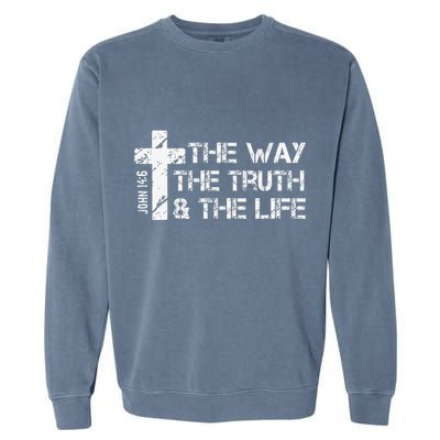 The Way Truth Life John 14 6 Bible Verse Christian Faith Garment-Dyed Sweatshirt