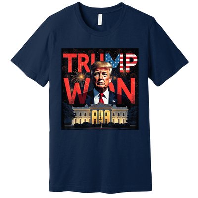 Trump Won Trump Wins 2024 Presidential Election 2024 Us Presidency Premium T-Shirt