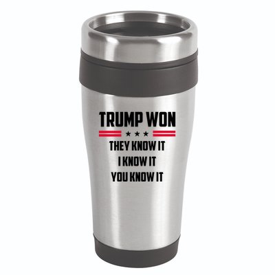 Trump Won They Know It I Know It You Know It 16oz Travel Tumbler
