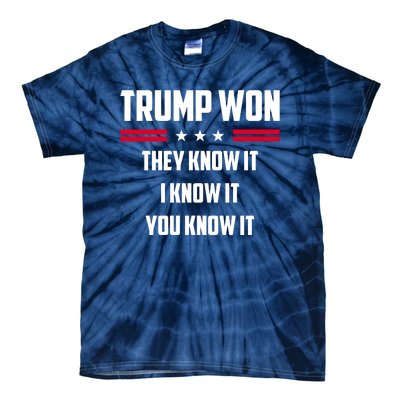 Trump Won They Know It I Know It You Know It Tie-Dye T-Shirt