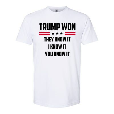 Trump Won They Know It I Know It You Know It Softstyle CVC T-Shirt