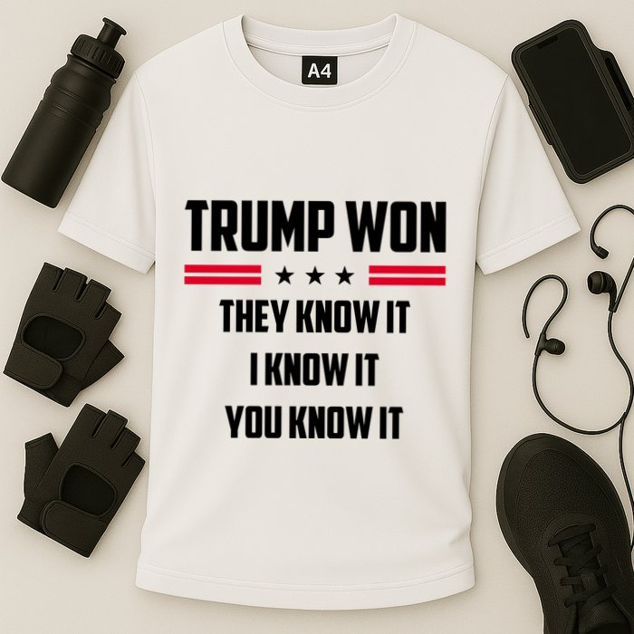 Trump Won They Know It I Know It You Know It Performance Shirt