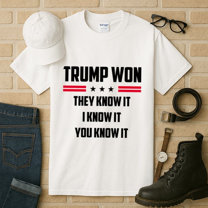 Trump Won They Know It I Know It You Know It Tall T-Shirt