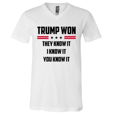 Trump Won They Know It I Know It You Know It V-Neck T-Shirt