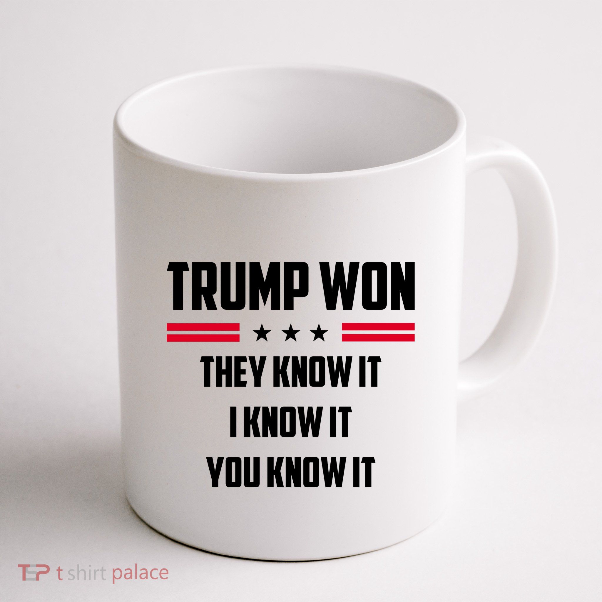 Trump Won They Know It I Know It You Know It Mug