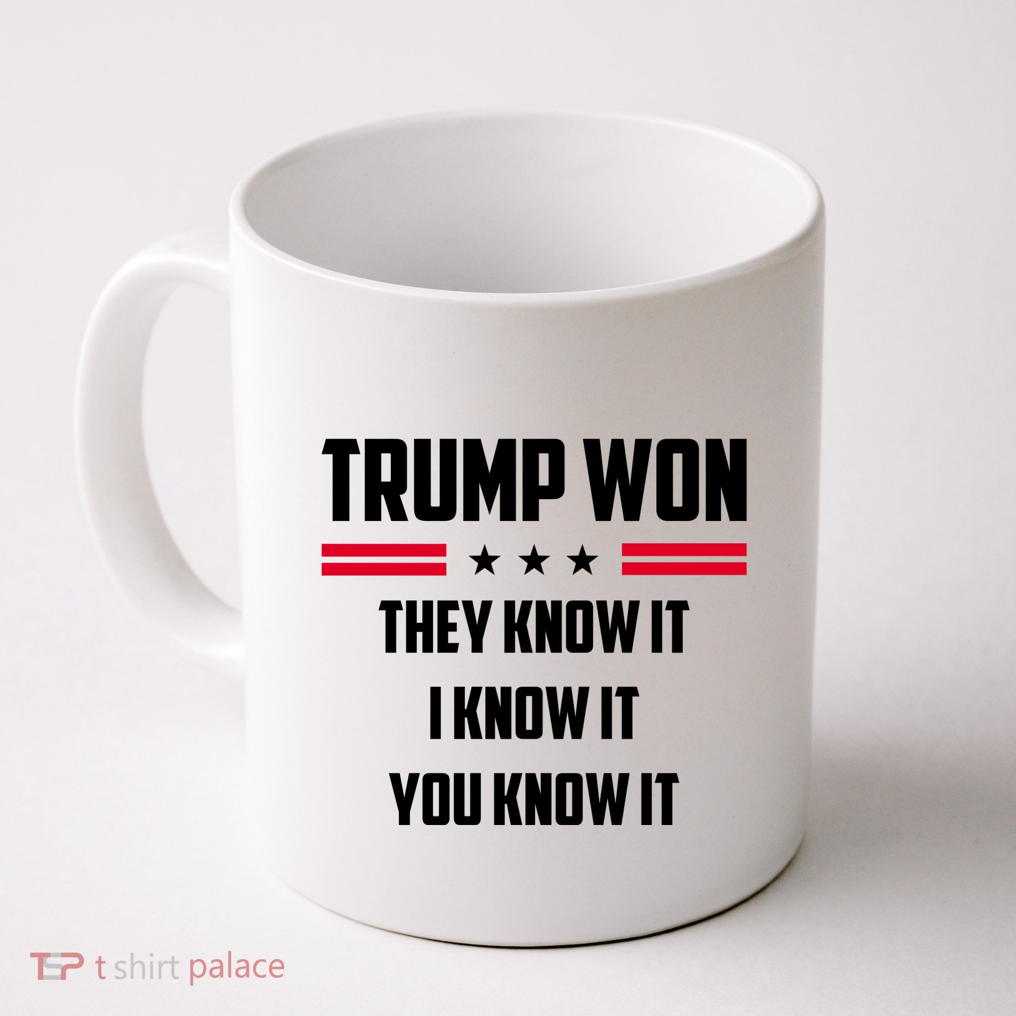 Trump Won They Know It I Know It You Know It Mug