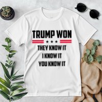 Trump Won They Know It I Know It You Know It Premium T-Shirt