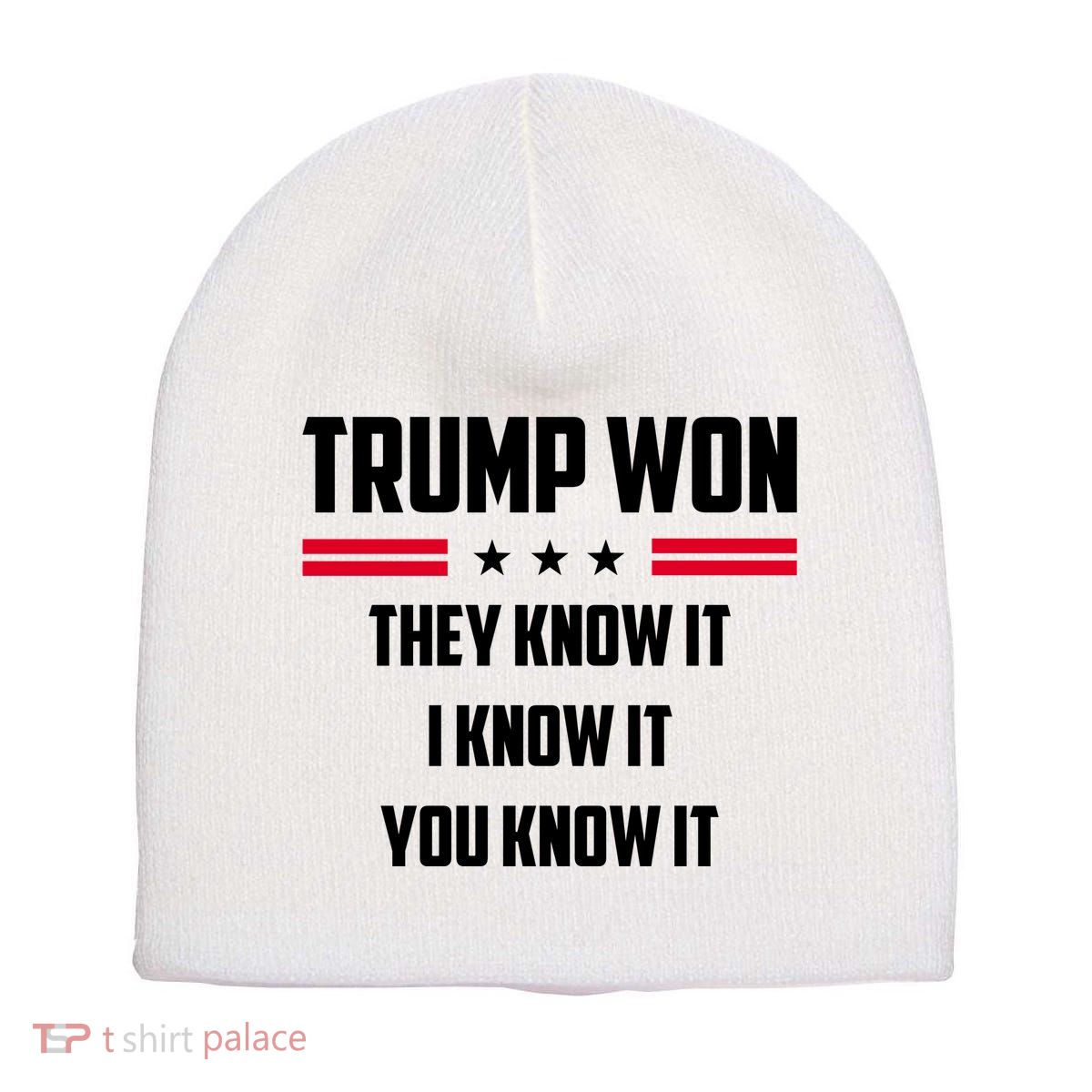 Trump Won They Know It I Know It You Know It Short Acrylic Beanie