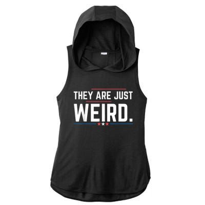 Theyre Weird They Are Just Weird Ladies PosiCharge Tri-Blend Wicking Draft Hoodie Tank